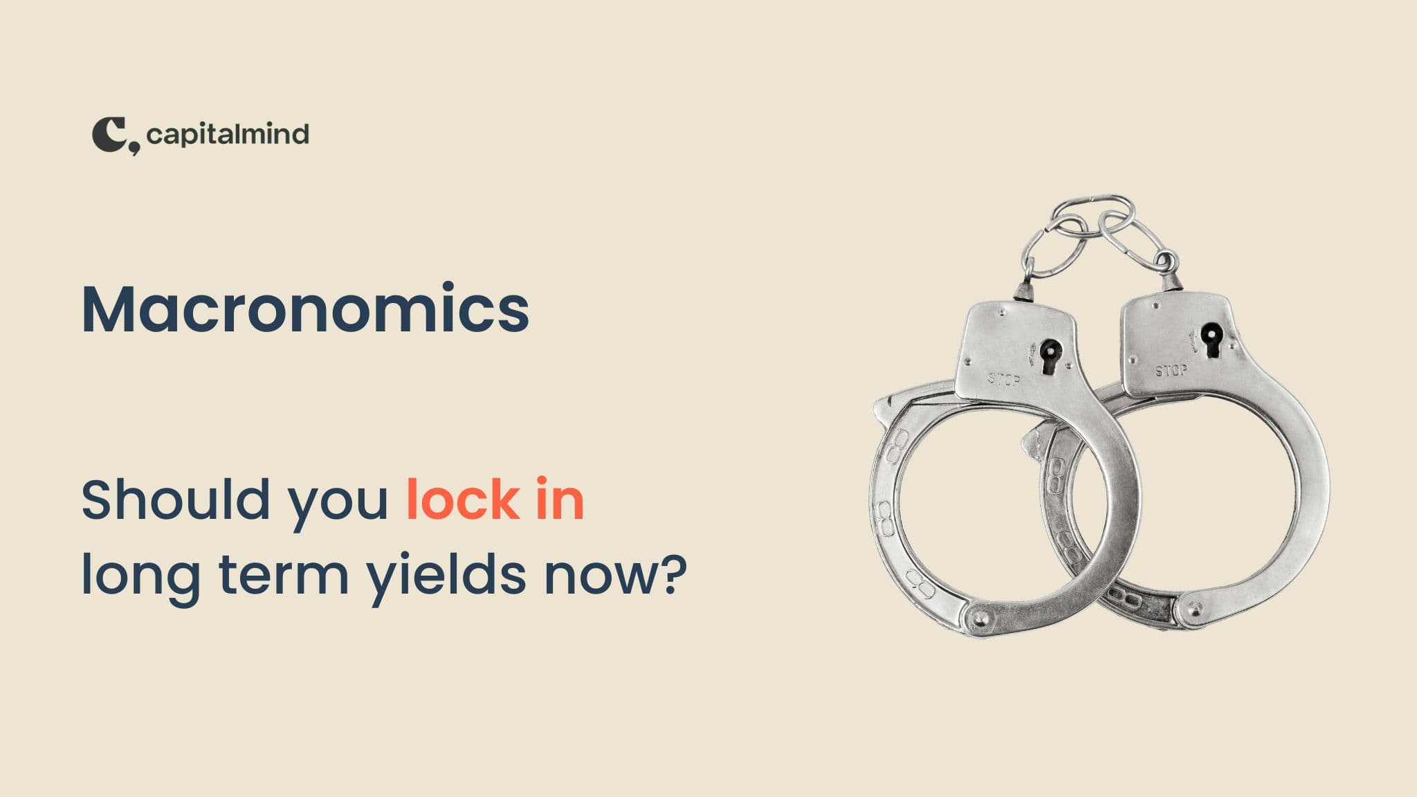 Macronomics: Should you lock in long term yields now?