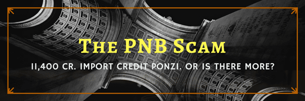How The 11,400 cr. Import Ponzi Scam at PNB Unfolded
