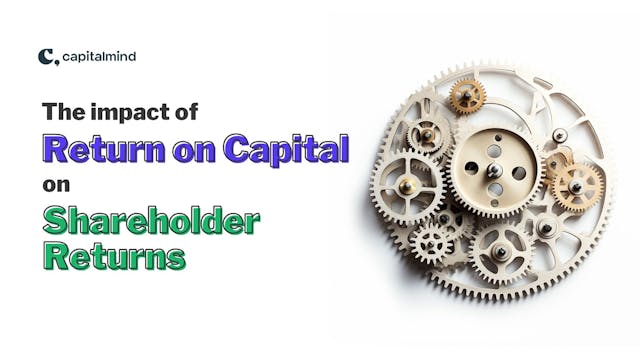 The impact of Return on Capital on Shareholder Returns